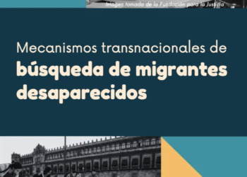 Mecanismos transnacionales de búsqueda de migrantes desaparecidos